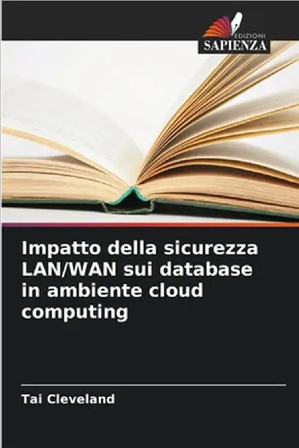 Impatto della sicurezza LAN/WAN sui database in ambiente cloud computing by Cleveland, Tai
