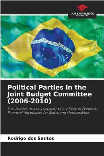 Political Parties in the Joint Budget Committee (2006-2010) by Dos Santos, Rodrigo