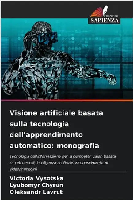 Visione artificiale basata sulla tecnologia dell'apprendimento automatico: monografia by Victoria Vysotska