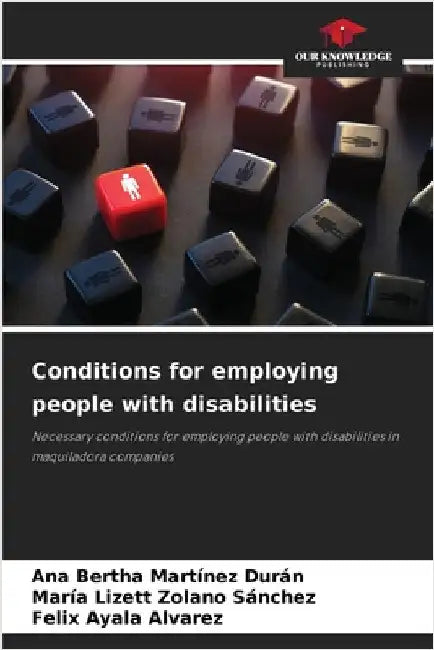 Conditions for employing people with disabilities by Ana Bertha Martínez Durán