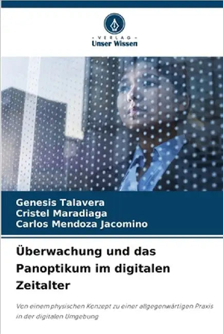 Überwachung und das Panoptikum im digitalen Zeitalter by Genesis Talavera