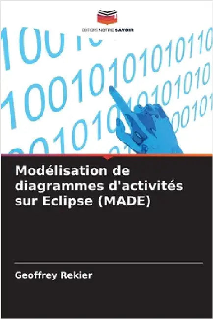 Modélisation de diagrammes d'activités sur Eclipse (MADE) by Rekier, Geoffrey