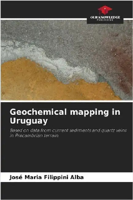 Geochemical mapping in Uruguay by José Maria Filippini Alba