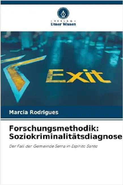 Forschungsmethodik: Soziokriminalitätsdiagnose by Marcia Rodrigues