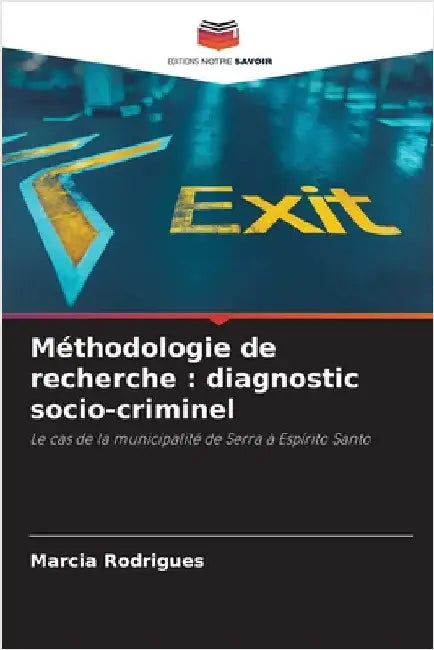 Méthodologie de recherche: diagnostic socio-criminel by Rodrigues, Marcia