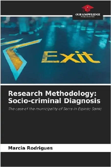 Research Methodology: Socio-criminal Diagnosis by Marcia Rodrigues