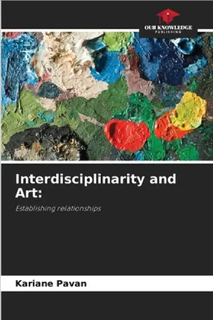 Interdisciplinarity and Art by Pavan, Kariane