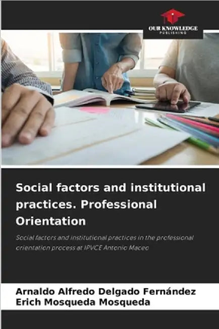 Social factors and institutional practices. Professional Orientation by Arnaldo Alfredo Delgado Fernández
