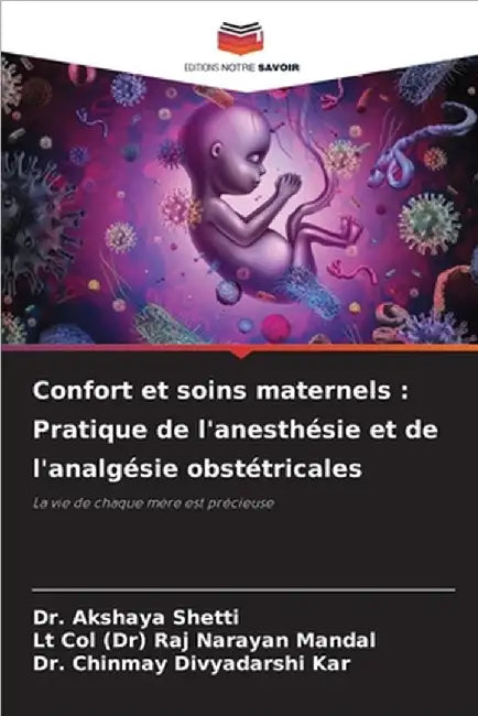Confort et soins maternels: Pratique de l'anesthésie et de l'analgésie obstétricales by Shetti, Akshaya