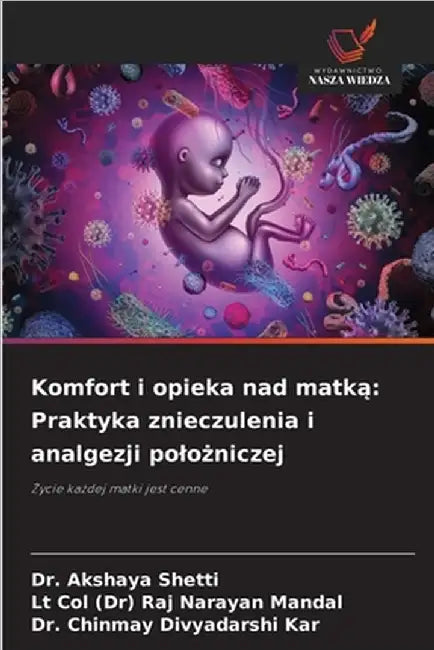 Komfort i opieka nad matką: Praktyka znieczulenia i analgezji polożniczej by Akshaya Shetti
