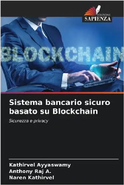 Sistema bancario sicuro basato su Blockchain by Kathirvel Ayyaswamy