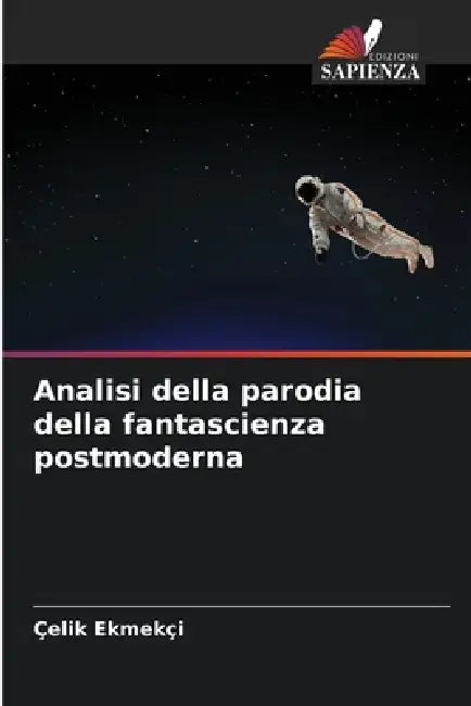 Analisi della parodia della fantascienza postmoderna by Çelik Ekmekçi