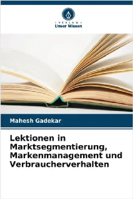 Lektionen in Marktsegmentierung, Markenmanagement und Verbraucherverhalten by Gadekar, Mahesh