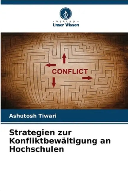 Strategien zur Konfliktbewältigung an Hochschulen by Ashutosh Tiwari