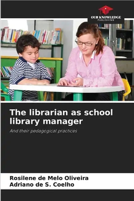 The librarian as school library manager by de Melo Oliveira, Rosilene