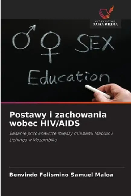 Postawy i zachowania wobec HIV/AIDS by Benvindo Felismino Samuel Maloa