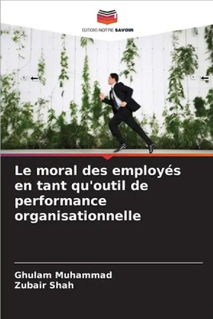 Le moral des employés en tant qu'outil de performance organisationnelle by Muhammad, Ghulam