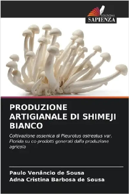Produzione Artigianale Di Shimeji Bianco by de Sousa, Paulo Venâncio