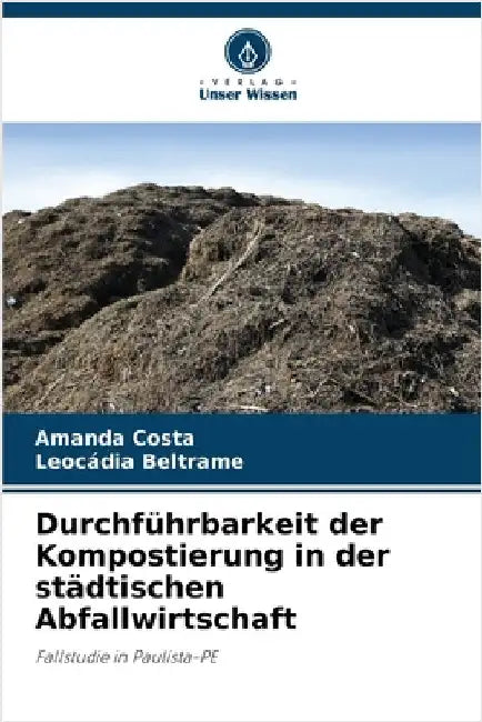 Durchführbarkeit der Kompostierung in der städtischen Abfallwirtschaft by Amanda Costa