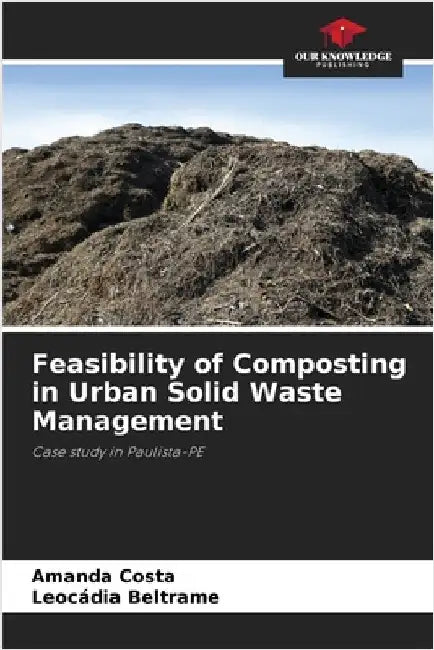 Feasibility of Composting in Urban Solid Waste Management by Amanda Costa