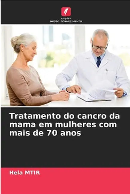 Tratamento do cancro da mama em mulheres com mais de 70 anos by Mtir, Hela