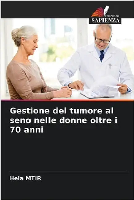 Gestione del tumore al seno nelle donne oltre i 70 anni by Hela Mtir