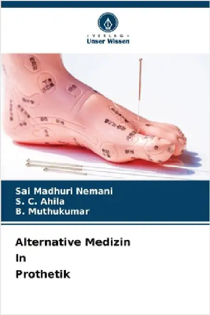 Alternative Medizin In Prothetik by Nemani, Sai Madhuri