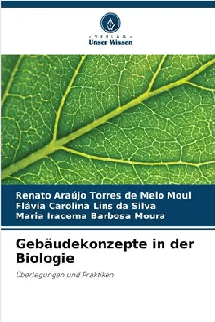 Gebäudekonzepte in der Biologie by Moul, Renato Araújo Torres de Melo