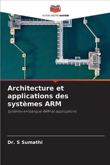 Architecture et applications des systèmes ARM by Sumathi, S.