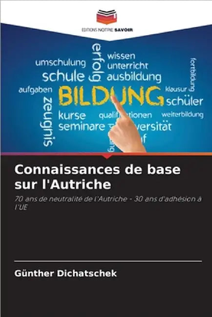 Connaissances de base sur l'Autriche by Dichatschek, Günther