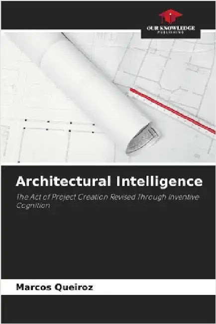 Architectural Intelligence by Queiroz, Marcos