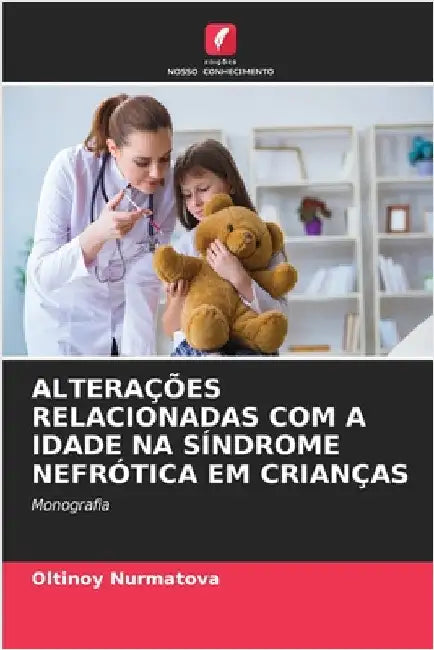 Alterações Relacionadas Com a Idade Na Síndrome Nefrótica Em Crianças by Oltinoy Nurmatova
