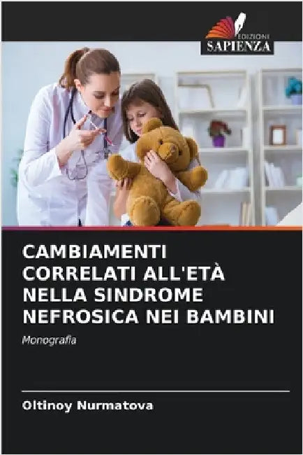 Cambiamenti Correlati All'età Nella Sindrome Nefrosica Nei Bambini by Nurmatova, Oltinoy
