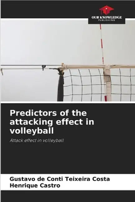 Predictors of the attacking effect in volleyball by Gustavo de Conti Teixeira Costa