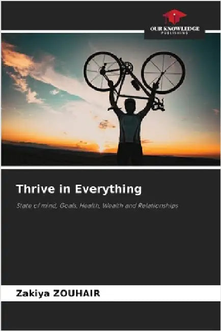 Thrive in Everything by Zouhair, Zakiya