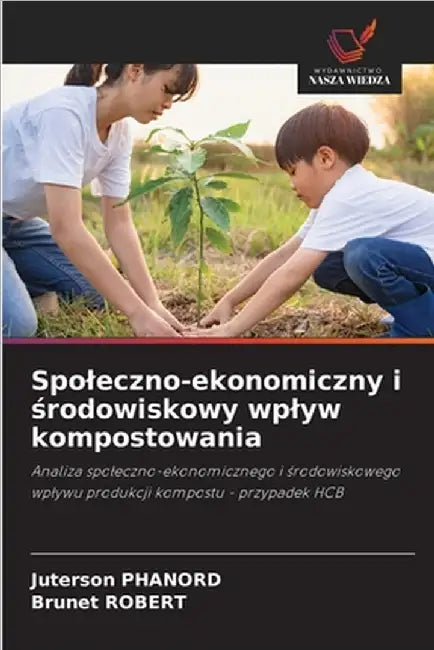 Spoleczno-ekonomiczny i środowiskowy wplyw kompostowania by Phanord, Juterson