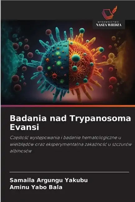Badania nad Trypanosoma Evansi by Yakubu, Samaila Argungu