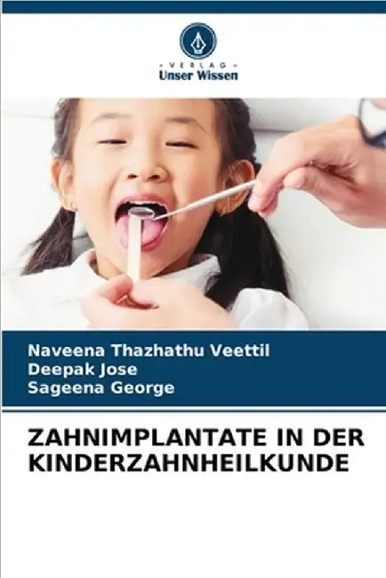 Zahnimplantate in Der Kinderzahnheilkunde by Thazhathu Veettil, Naveena