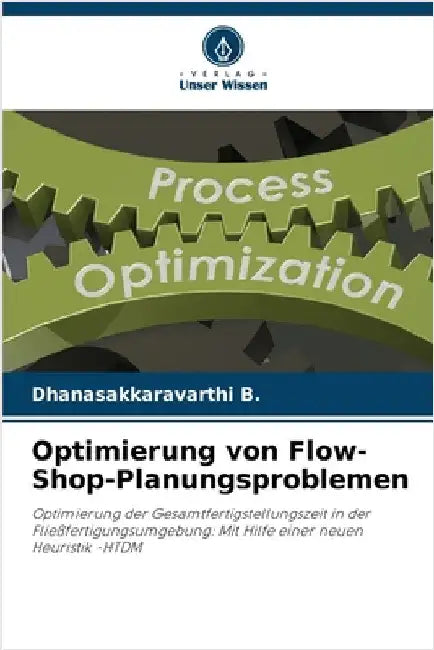 Optimierung von Flow-Shop-Planungsproblemen by Dhanasakkaravarthi B
