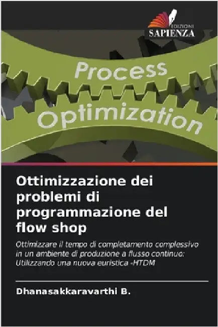 Ottimizzazione dei problemi di programmazione del flow shop by B, Dhanasakkaravarthi