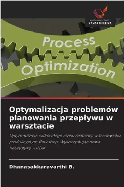 Optymalizacja problemów planowania przeplywu w warsztacie by Dhanasakkaravarthi B