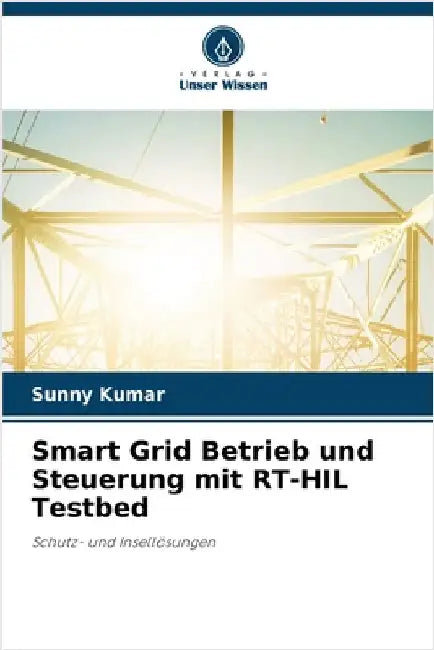 Smart Grid Betrieb und Steuerung mit RT-HIL Testbed by Sunny Kumar