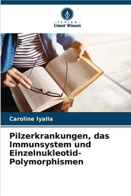 Pilzerkrankungen, das Immunsystem und Einzelnukleotid-Polymorphismen by Iyalla, Caroline