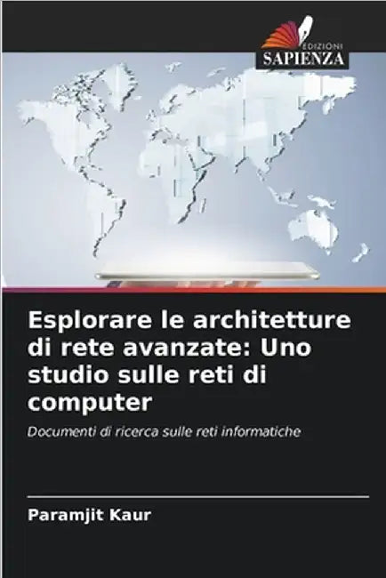 Esplorare le architetture di rete avanzate: Uno studio sulle reti di computer by Kaur, Paramjit
