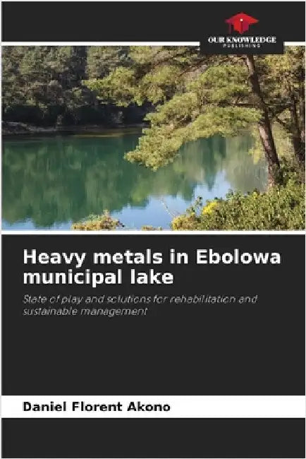 Heavy metals in Ebolowa municipal lake by Daniel Florent Akono