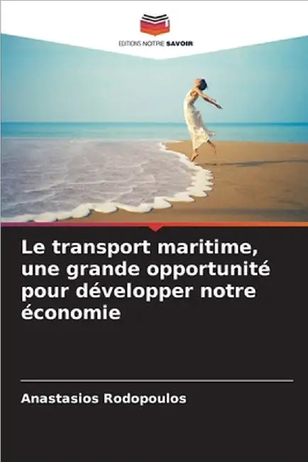 Le transport maritime, une grande opportunité pour développer notre économie by Rodopoulos, Anastasios