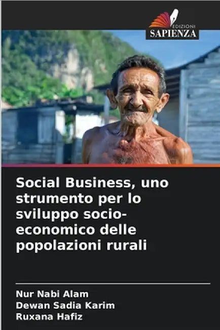 Social Business, uno strumento per lo sviluppo socio-economico delle popolazioni rurali by Alam, Nur Nabi