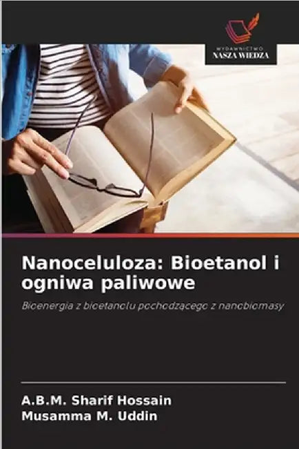 Nanoceluloza: Bioetanol i ogniwa paliwowe by Hossain, A. B. M. Sharif