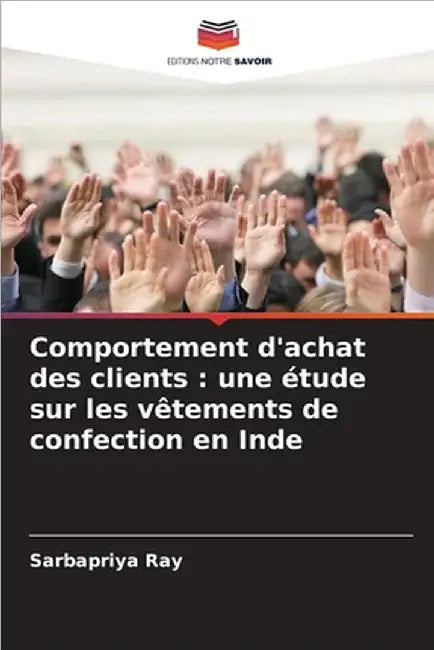 Comportement d'achat des clients: une étude sur les vêtements de confection en Inde by Ray, Sarbapriya