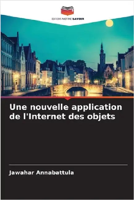 Une nouvelle application de l'Internet des objets by Jawahar Annabattula